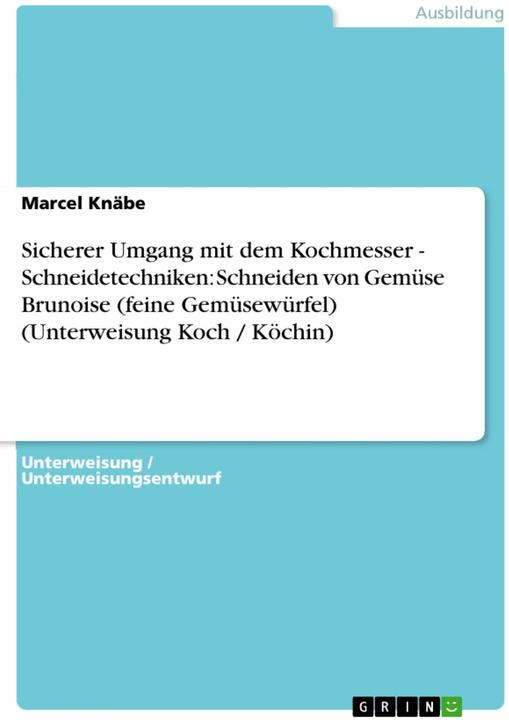 Produktbild Sicherer Umgang mit dem Kochmesser - Schneidetechniken: Schneiden von Gemüse Brunoise (feine Ge (Deutsch, Marcel Knäbe, 2011)