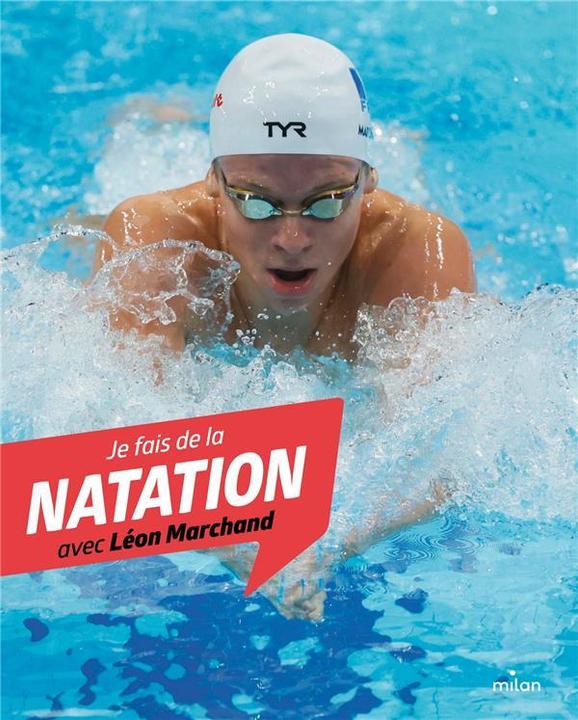 Image du produit Milan éditions Je fais de la natation avec Léon Marchand (Français, Alizon Myriam, Marchand Léon, 2024)