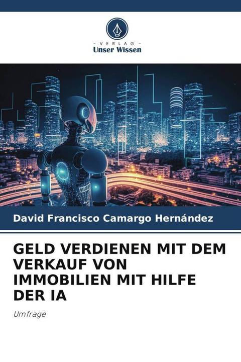 Image du produit Geld Verdienen Mit Dem Verkauf Von Immobilien Mit Hilfe Der Ia (David Francisco Camargo Hernández, 2024)