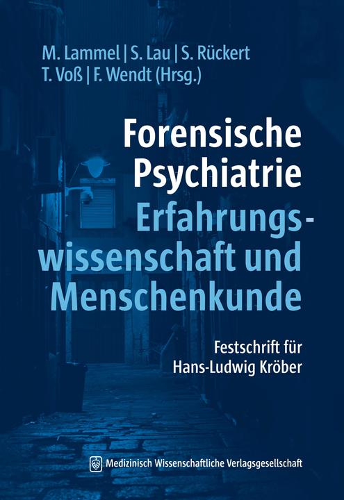Produktbild Forensische Psychiatrie - Erfahrungswissenschaft und Menschenkunde (Deutsch, Tatjana Voss, Sabine Rückert, Steffen Lau, Frank Wendt, Matthias Lammel, 2022)