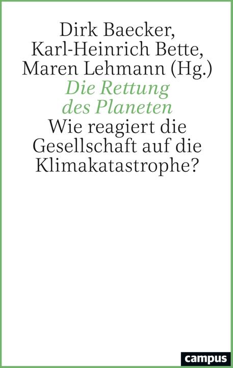 Produktbild Die Rettung des Planeten (Maren Lehmann, Dirk Baecker, Karl-Heinrich Bette, Deutsch)