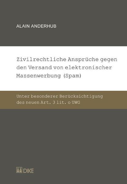 Actual product image DiKE Zivilrechtliche Ansprüche gegen den Versand von elektronischer Massenwerbung (Spam) (German, Alain Anderhub, 2008)