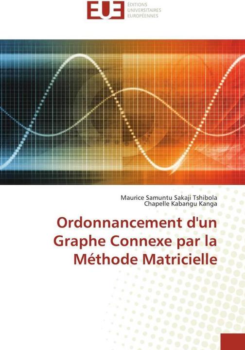 Immagine prodotto Ordonnancement d'un Graphe Connexe par la Méthode Matricielle (Cappella Kabangu Kanga, Maurice Samuntu Sakaji Tshibola, 2021)