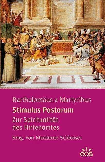 Produktbild Stimulus Pastorum (Deutsch, Marianne Schlosser, Bartholomäus a Martyribus, 2018)