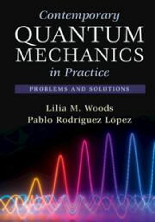 Produktbild Contemporary Quantum Mechanics in Practice (Englisch, Pablo Rodríguez López, Lilia M. Woods, 2024)
