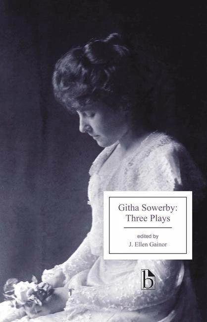 Githa Sowerby: Three Plays (English, J. Ellen Gainor, Githa Sowerby, 2021)