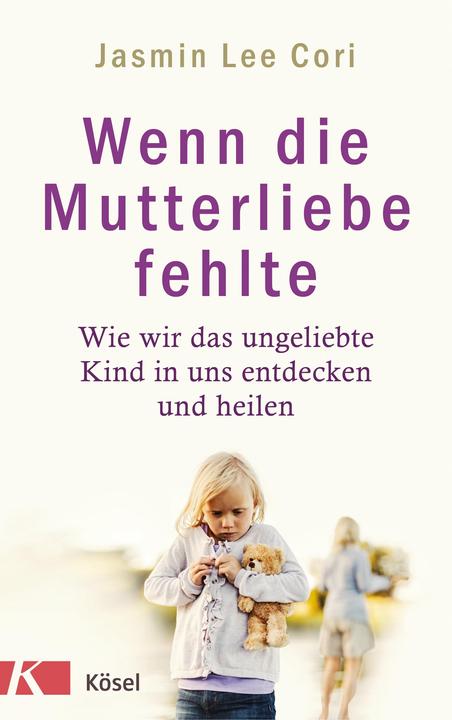 Produktbild Wenn die Mutterliebe fehlte (Deutsch, Jasmin Lee Cori, 2018)