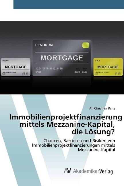 Produktbild Immobilienprojektfinanzierung mittels Mezzanine-Kapital, die Lösung? (Deutsch, Ari Christian Benz, 2017)