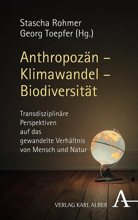 Produktbild Anthropozän – Klimawandel – Biodiversität (Deutsch, Georg Toepfer, Stascha Rohmer, 2021)