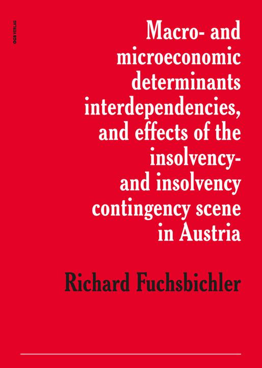 Macro- and microeconomic determinants, interdependencies, and effect of the insolvency- and insolven (Richard Fuchsbichler, 2022)