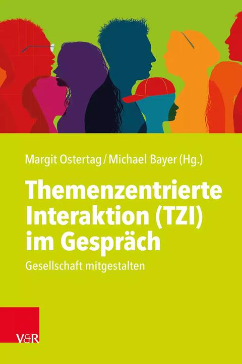 Produktbild Themenzentrierte Interaktion (TZI) im Gespräch (Deutsch, Michael Bayer, Margit Ostertag, Andrea Nickel-Schwäbisch, Ina von Seckendorff, Kristina Bergler, 2022)