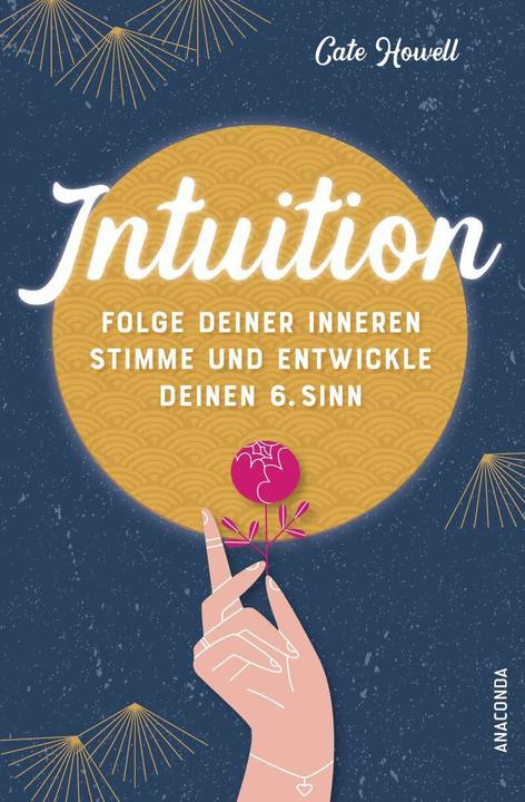 Produktbild Intuition - Folge deiner inneren Stimme und entwickle deinen 6. Sinn (Deutsch, Cate Howell, 2021)