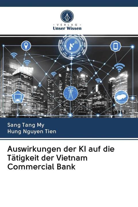 Produktbild Auswirkungen der KI auf die Tätigkeit der Vietnam Commercial Bank (Sang Tang My, Hung Nguyen Tien, 2020)