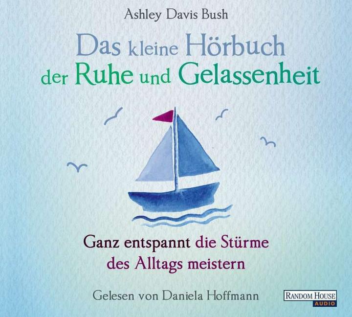 Produktbild Das kleine Hör-Buch der Ruhe und Gelassenheit (Karin Weingart, Daniela Hoffmann, Ashley Davis Bush, Deutsch)