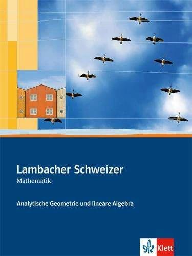 Image du produit Lambacher-Schweizer. Sekundarstufe II. Analytische Geometrie und lineare Algebra Schülerbuch (Allemand, Maison d'édition Ernst Klett, 2012)