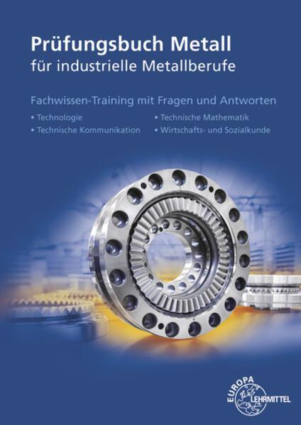 Produktbild Prüfungsbuch Metall für industrielle Metallberufe (Deutsch, Eckhard Ignatowitz, Thomas Hillebrand, Reinhard Vetter, Ullrich Kinz, 2019)