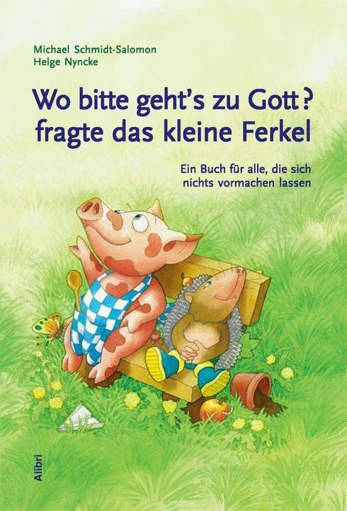 Produktbild Wo bitte geht's zu Gott? fragte das kleine Ferkel (Deutsch, Michael Schmidt-Salomon, Helge Nyncke, 2007)