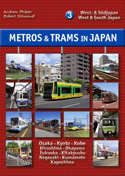 Metros & Trams in Japan 3: West- & Südjapan (English, German, Robert Schwandl, Andrew Phipps, 2018)