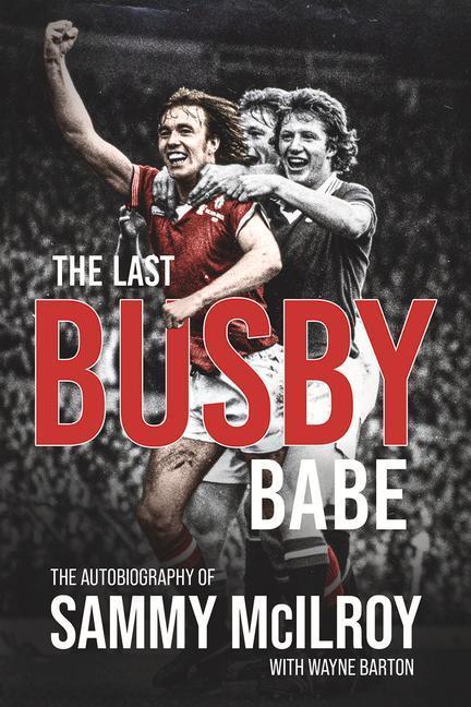 Immagine prodotto The Last Busby Babe (Inglese, Wayne Barton, Sammy McIlroy, 2022)