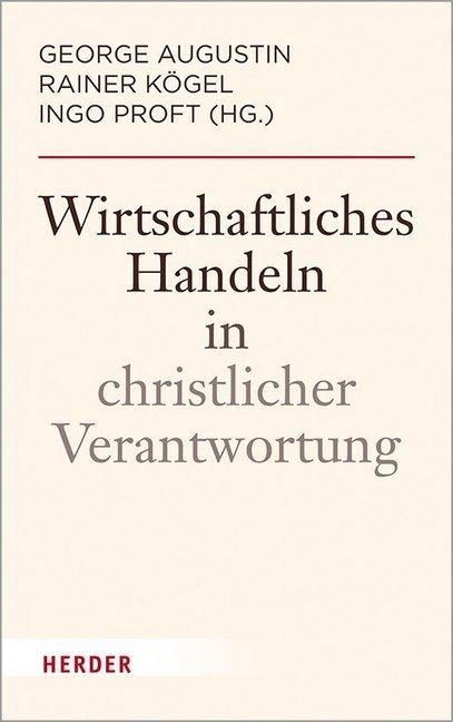 Immagine prodotto Wirtschaftliches Handeln in christlicher Verantwortung (Tedesco, Giorgio Agostino, Ingo Proft, Rainer Kögel, 2020)