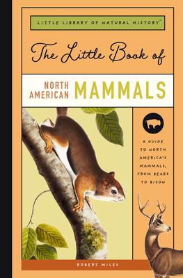 Image du produit The Little Book of North American Animals: A Kid/'s Guide to North America/'s Majestic Creatures (Anglais, Robert Miles, 2022)