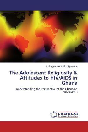 Actual product image The Adolescent Religiosity & Attitudes to HIV/AIDS in Ghana (Kofi Nyame Amoako-Agyeman, 2012)