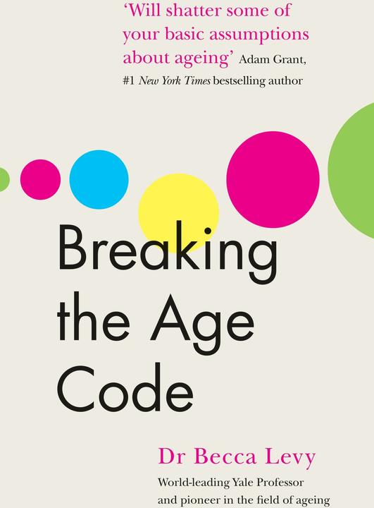 Breaking the Age Code (Englisch, Becca Levy, 2022)