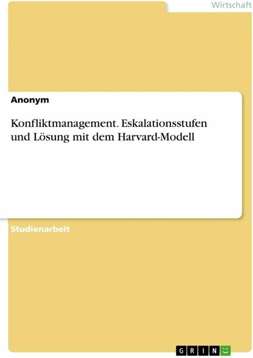 Actual product image Konfliktmanagement. Eskalationsstufen und Lösung mit dem Harvard-Modell (German, Anonymous, 2020)