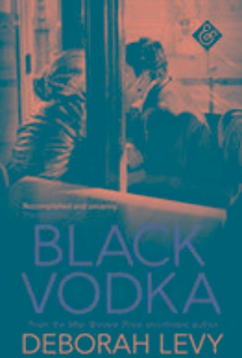 Actual product image Levy:Black Vodka (English, Deborah Levy, 2017)