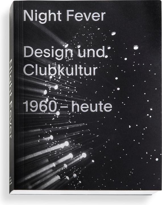 Immagine prodotto Night Fever. Design und Clubkultur 1960 - heute (Tedesco, Catharine Rossi, Jochen Eisenbrand, Mateo Eisenbrand Kries, 2018)