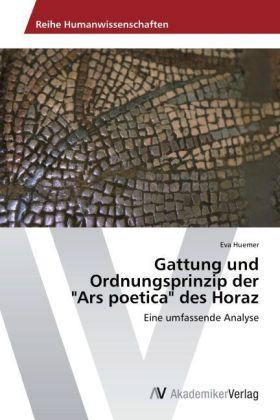 Actual product image Gattung und Ordnungsprinzip der 'Ars poetica' des Horaz (Eva Huemer, 2014)