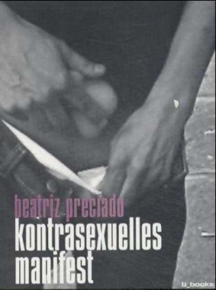 Produktbild Kontrasexuelles Manifest (Deutsch, Katja Diefenbach, Tara Herbst, Beatriz, Preciado, 2003)