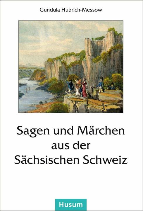 Produktbild Sagen und Märchen aus der Sächsischen Schweiz (Deutsch, Gundula Hubrich-Messow, 2014)