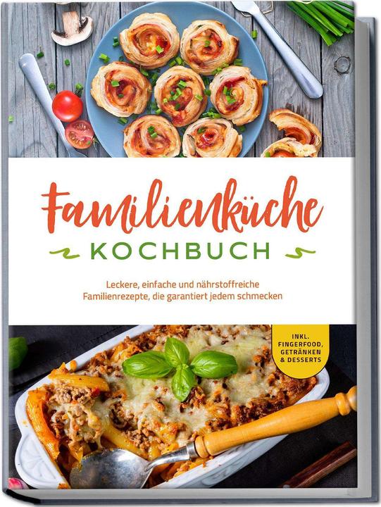 Produktbild Familienküche Kochbuch: Leckere, einfache und nährstoffreiche Familienrezepte, die garantiert j (Deutsch, Kerstin Langer, Charlotte Davis, 2024)
