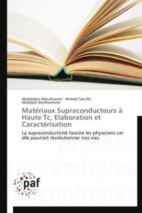 Immagine prodotto Matériaux Supraconducteurs à Haute Tc, Elaboration et Caractérisation (Abdeljabar Aboulkassim, Abdeljalil Benlhachemi, Ahmed Taoufik, 2014)