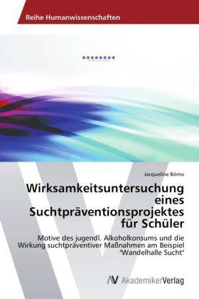 Actual product image Wirksamkeitsuntersuchung eines Suchtpräventionsprojektes für Schüler (Jacqueline Börno, 2014)