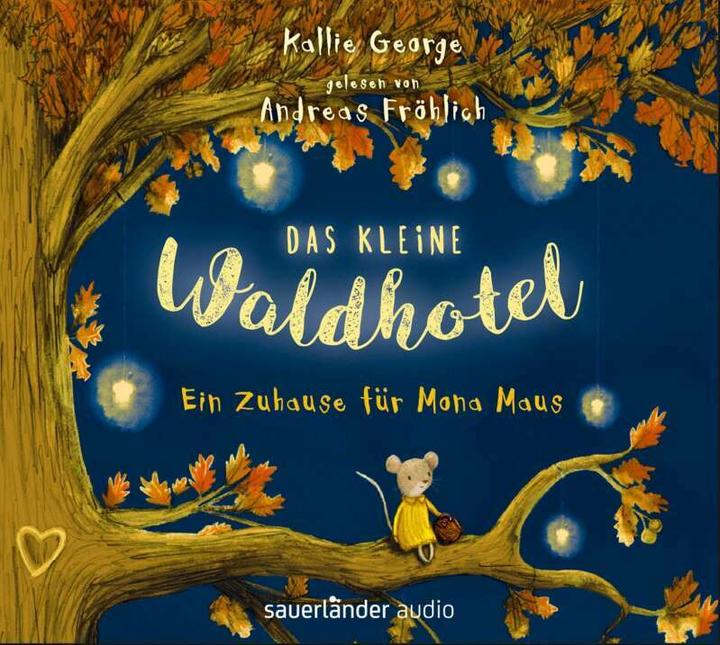Das kleine Waldhotel - Ein Zuhause für Mona Maus (Kallie George, Karolin Viseneber, Andreas Fröhlich, Deutsch)