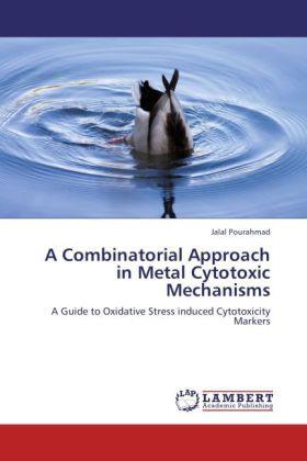 Immagine prodotto A Combinatorial Approach in Metal Cytotoxic Mechanisms (Jalal Pourahmad, 2011)