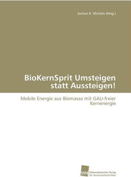 Produktbild BioKernSprit Umsteigen statt Aussteigen! (Deutsch, Jochen K. Michels, 2011)