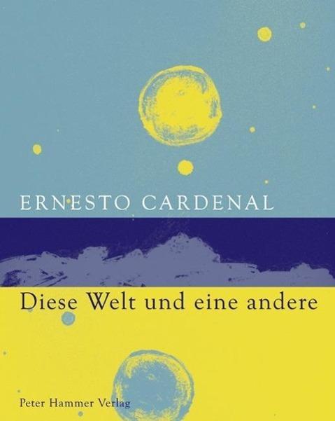 Produktbild Diese Welt und eine andere (Deutsch, Ernesto Cardenal, 2013)