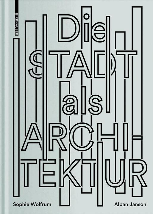 Produktbild Die Stadt als Architektur (Deutsch, Alban Janson, Sophie Wolfrum, 2019)