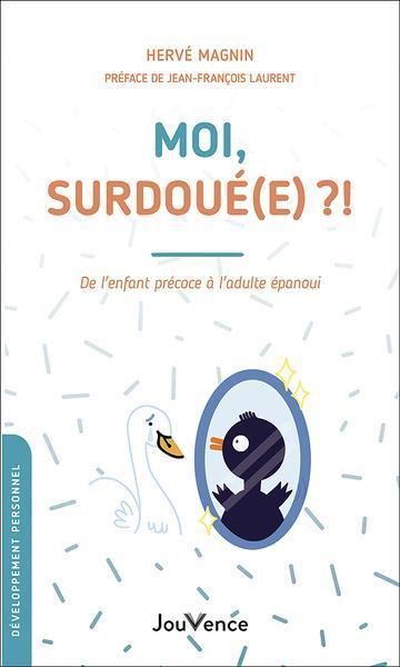 Produktbild Moi, surdoué(e)?! : de l'enfant précoce à l'adulte épanoui (Französisch, Magnin Hervé, 2022)