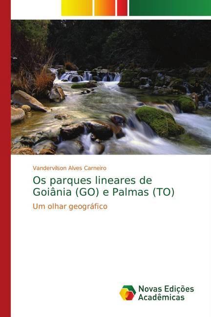 Produktbild Os parques lineares de Goiânia (GO) e Palmas (TO) (Vandervilson Alves Carneiro, 2019)