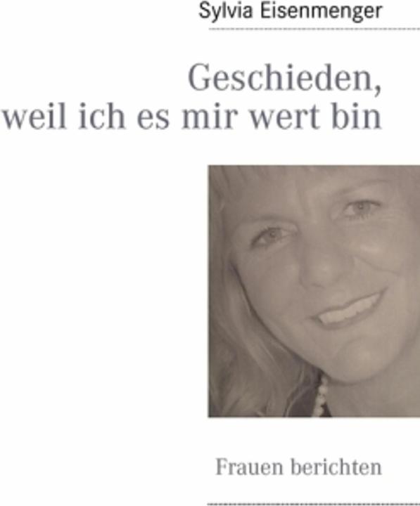 Actual product image Geschieden, weil ich es mir wert bin (German, Sylvia Eisenmenger, 2009)