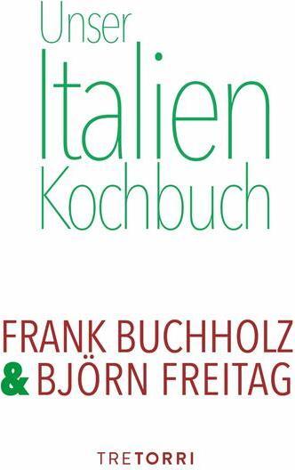 Actual product image Unser Italien Kochbuch (German, Björn Friday, Francs Buchholz, 2024)