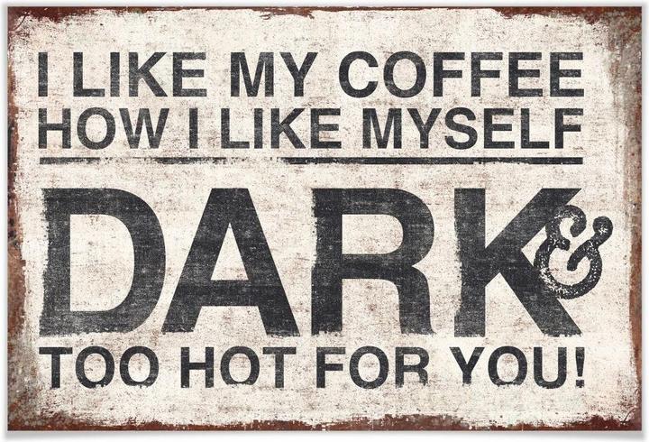 Produktbild Trenddeko I like my Coffee how I like myself (45 x 30 cm)