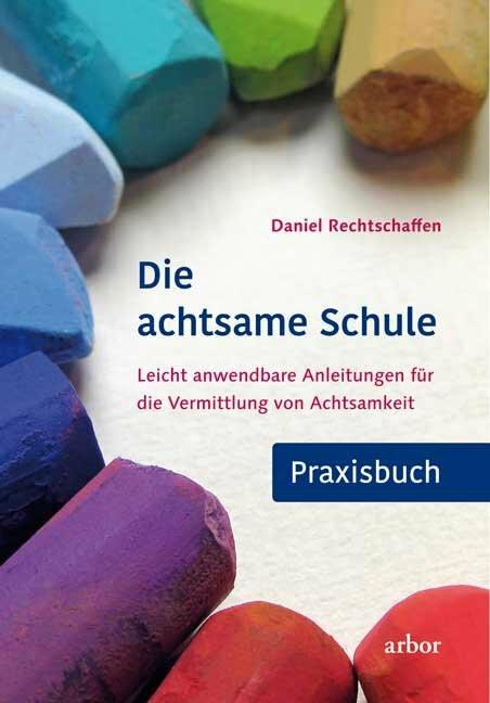 Produktbild Die achtsame Schule - Praxisbuch (Deutsch, Daniel Rechtschaffen, 2018)