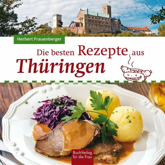 Actual product image Die besten Rezepte aus Thüringen (German, Herbert Frauenberger, 2021)