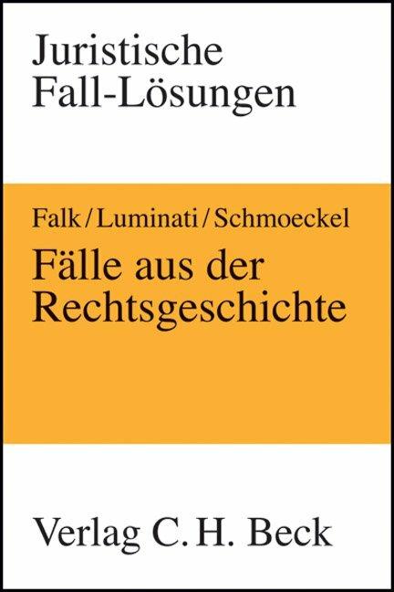 Produktbild Fälle aus der Rechtsgeschichte (Deutsch, Mathias Schmoeckel, Ulrich Falk, Michele Luminati, 2007)