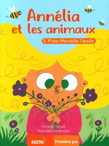 Immagine prodotto Annélia et les animaux / Tome 5 / P'tite-Merveille l'abeille (Francese, Barbanègre Raphaëlle, Pompeï Christine, 2020)